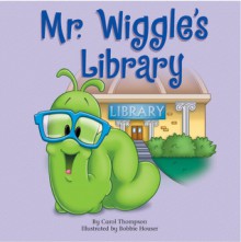 Mr. Wiggle's Library, Grades PK - 2 - Carol Thompson