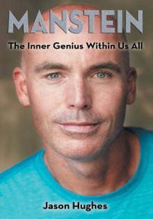 Manstein: The Inner Genius Within Us All - Jason Hughes