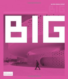 Big - Bjarke Ingels Group - Bjarke Ingels