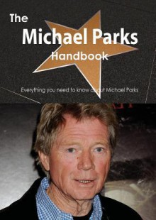 The Michael Parks Handbook - Everything You Need to Know about Michael Parks - Emily Smith