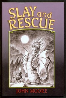 Slay and Rescue - John Moore