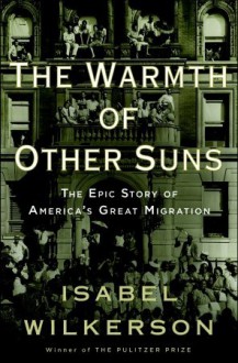 The Warmth of Other Suns: The Epic Story of America's Great Migration - Isabel Wilkerson, Adenrele Ojo