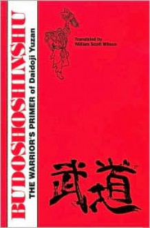 Budoshoshinshu: The Warrior's Primer of Daidoji Yuzan (Literary Links to the Orient) - William Scott Wilson, William Scott Wilson