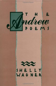 The Andrew Poems - Shelly Wagner, Walter McDonald