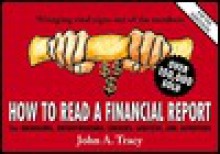 How to Read a Financial Report: Wringing Vital Signs Out of the Numbers - John A. Tracy