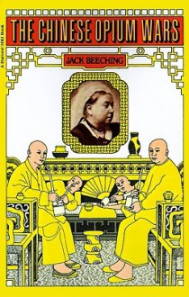 The Chinese Opium Wars - Jack Beeching