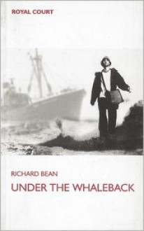 Under the Whaleback - Richard Bean