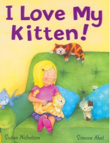 I Love My Kitten - Susan Nicholson, Simone Abel