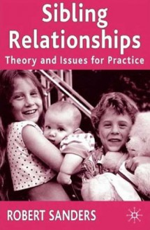 Sibling Relationships: Theory and Issues for Practice - Robert Sanders, Jo Campling