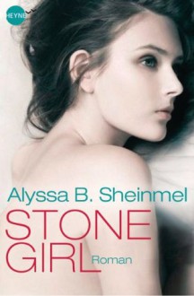 Stone Girl: Roman (Heyne fliegt) (German Edition) - Alyssa B. Sheinmel, Kathrin Wolf