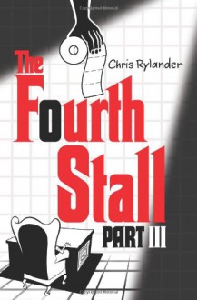 The Fourth Stall Part III - Chris Rylander