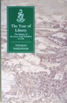 The Year of Liberty: The History of the Great Irish Rebellion of 1798 - Thomas Pakenham