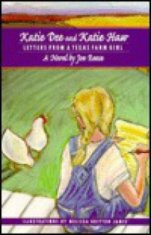 Katie Dee and Katie Haw: Letters from a Texas Farm Girl - Joe Reese, Melissa James