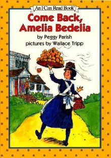 Come Back, Amelia Bedelia - Peggy Parish, Wallace Tripp