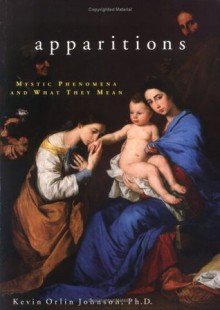 Apparitions: Mystic Phenomena and What They Mean - Kevin Orlin Johnson