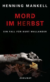 Mord im Herbst: Roman - Henning Mankell