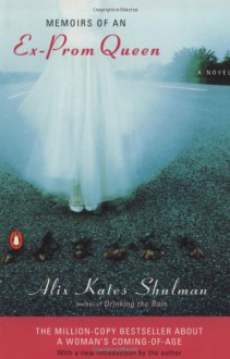 Memoirs of an Ex-Prom Queen - Alix Kates Shulman