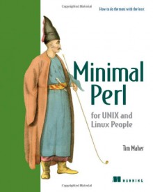 Minimal Perl: For Unix and Linux People - Tim Maher, Damian Conway