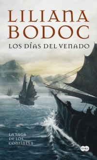 Los Días Del Venado (La Saga De Los Confines, #1) - Liliana Bodoc