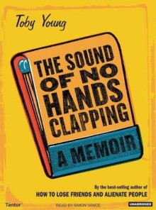 The Sound of No Hands Clapping: A Memoir - Toby Young, Simon Vance