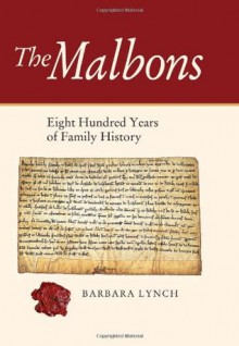 The Malbons: Eight Hundred Years of Family History - Barbara Lynch