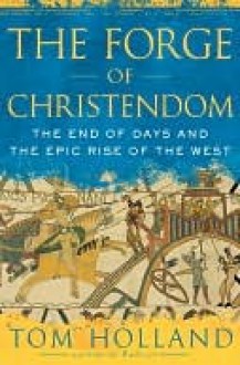 Forge of Christendom - Tom Holland