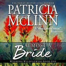 Almost a Bride: Wyoming Wildflowers, Book 1 - Patricia McLinn, Patricia McLinn, Julia Motyka