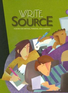 Write Source: A Book for Writing, Thinking, and Learning - Dave Kemper, Patrick Sebranek, Verne Meyer