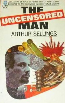 The Uncensored Man - Arthur Sellings