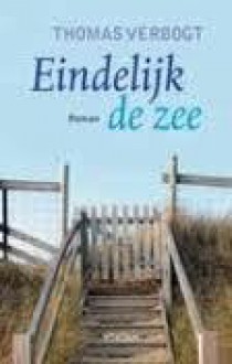 Eindelijk de zee - Thomas Verbogt