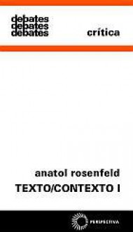 Texto/Contexto I - Anatol Rosenfeld