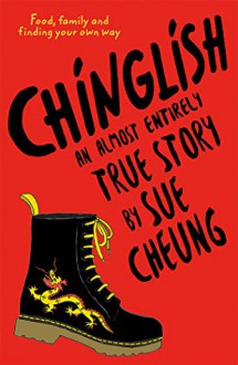 Chinglish - An Almost Entirely True Story - Sue Cheung