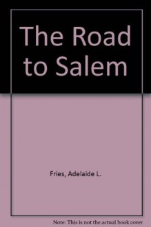 The Road to Salem - Adelaide L. Fries