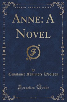 Anne: A Novel (Classic Reprint) - Constance Fenimore Woolson