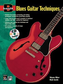 Basix Blues Guitar Techniques: Book & CD - Wayne Riker, Matt Smith