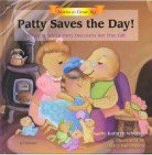 Patty Saves the Day!: A Tale in Which Patty Discovers Her True Gift - Kathryn Wheeler, Darcy Myers