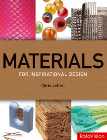 Materials for Inspirational Design - Chris Lefteri