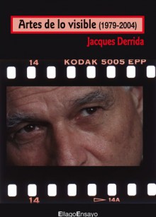 Artes de lo visible (1979-2004) - Jacques Derrida