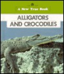 Alligators and Crocodiles - Lynn M. Stone