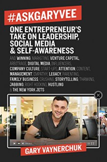 #AskGaryVee: One Entrepreneur's Take on Leadership, Social Media, and Self-Awareness - Gary Vaynerchuk