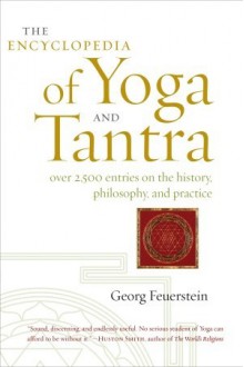 The Encyclopedia of Yoga and Tantra - Georg Feuerstein