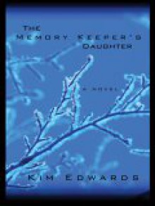 The Memory Keeper's Daughter - Kim Edwards