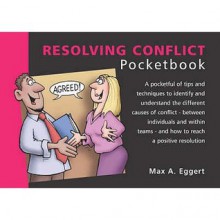 Resolving Conflict (Management Pocketbooks) - Max A. Eggert, Wendy Falzon, Phil Hailstone