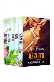 Cofanetto (5 Libri): Il Mio Principe Azzurro (La Collezione Completa) - Elena Romano