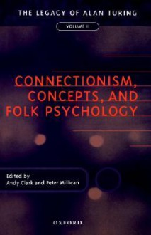 Connectionism Concepts and Folk Psychology - Andy Clark, Peter Millican, Millican Clark