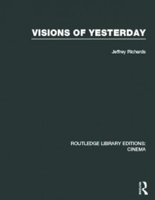 Visions of Yesterday - Jeffrey Richards