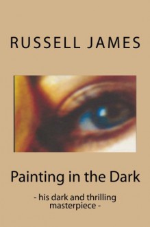 Painting in the Dark - Russell James