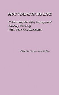 Mountains in My Life: Celebrating the Life, Legacy, and Literary Works of Willa Mae Everline James - Norman Walker