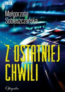 Z ostatniej chwili - Małgorzata Sobieszczańska