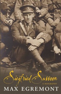 Siegfried Sassoon: A Biography - Max Egremont